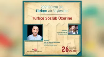 2021 Dünya Dili Türkçe Yılı Söyleşileri 'Türkçe Sözlük Üzerine'