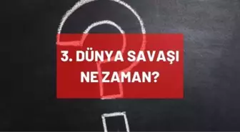 3. dünya savaşı ne zaman çıkacak? Üçüncü dünya savaşı tahminleri ve savaşacak ülkeler hangileri olacak?