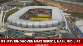 Galatasaray - PSV Eindhoven maçı nerede, hangi statta, nasıl gidilir? Galatasaray-PSV maçı neden Başakşehir Fatih Terim stadyumunda?