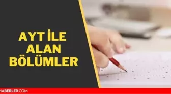 AYT ile alan bölümler 2023: AYT puanı ile hangi bölümler okunur? 4 YILLIK AYT YKS PUAN TÜRLERİ VE BÖLÜMLERİ