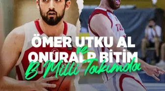 Ömer Utku Al ve Onuralp Bitim Milli takımda