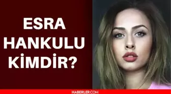 Esra Hankulu kimdir? Esra Hankulu ölüm nedeni nedir? Esra Hankulu neden öldü?