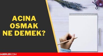 Acına osmak ne demek?