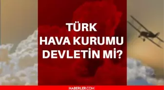 Türk Hava Kurumu Devletin mi? THK Devletin mi?