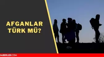 Afganlar Türk mü? Afgan ırkı nereden geliyor?