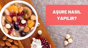 Aşure nasıl yapılır? Aşure malzemesi listesi! Aşureye neler konulur?