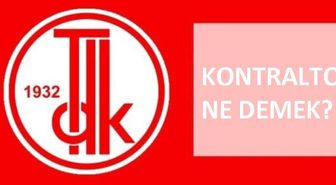 Kontralto ne demek? TDK'ya göre Kontralto nedir, ne anlama geliyor? Dünyaca ünlü kontraltolar kimlerdir?