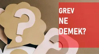 Grev ne demek? Grev anlamı ne?