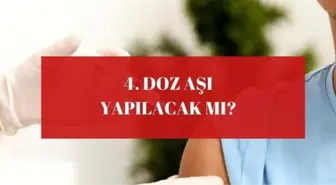 4. doz aşı yapılacak mı? 4. doz aşı ne zaman yapılmalı?