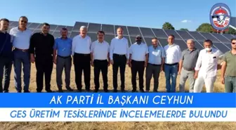 AK PARTİ İL BAŞKANI SEBAHATTİN CEYHUN, GES ÜRETİM TESİSLERİNİ ZİYARET ETTİ