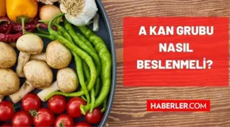 A kan grubu olanlar nasıl beslenmeli? Kan grubuna göre beslenme nasıl olmalı! A RH (+,-) kan grubu ne yemeli, ne yememeli? A kan grubu beslenmesi!