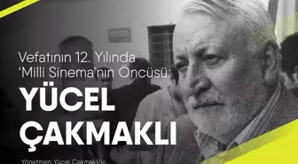 'Milli Sinema'nın Öncüsü: Yücel Çakmaklı