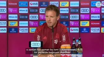 Nagelsmann: ''Lewandowski kendini çok ama çok rahat hissediyor''