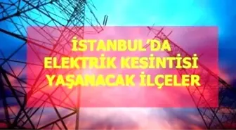 30 Ağustos Pazartesi İstanbul elektrik kesintisi! İstanbul'da elektrik kesintisi yaşanacak ilçeler İstanbul'da elektrik ne zaman gelecek?