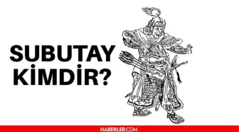 Subutay kimdir? Subutay Türk mü? Subutay neden ve nerede öldü?