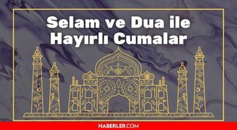 Selam ve dua ile hayırlı cumalar! Cuma mesajları resimli, kısa öz mesajlar!