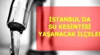 4 Eylül Cumartesi İstanbul'da su kesintisi yaşanacak ilçeler! İstanbul'da sular ne zaman gelecek? İstanbul su kesintisi listesi!