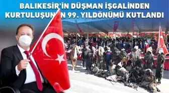 BALIKESİR'İN DÜŞMAN İŞGALİNDEN KURTULUŞUNUN 99. YILDÖNÜMÜ KUTLANDI