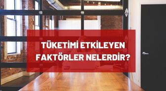 Tüketimi etkileyen faktörler nelerdir? Üretim, Dağıtım Ve Tüketimi Etkileyen Doğal Ve Beşeri Faktörler Nelerdir?