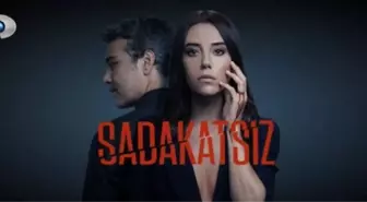 Sadakatsiz yeni sezon ne zaman? Kanal D Sadakatsiz 2. sezon ne zaman başlıyor?