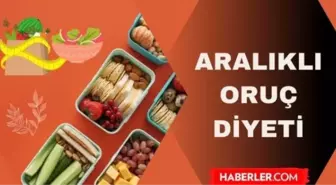 Aralıklı oruç nedir? Aralıklı oruç diyet listesinde neler olur? Aralıklı oruç nasıl tutulur? Tarihleri ve günleri var mı?