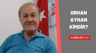 Orhan Ayhan kimdir? Orhan Ayhan kaç yaşında, nereli? Orhan Ayhan hayatı ve biyografisi!