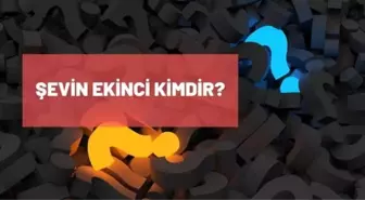 Şevin Ekinci kimdir? Şevin Ekinci kaç yaşında, nereli? Şevin Ekinci biyografisi!