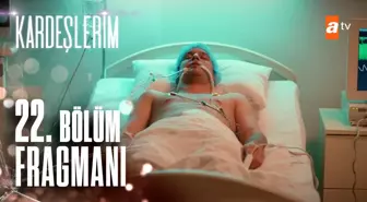 Kardeşlerim 22. Bölüm Fragmanı