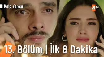 Kalp Yarası 13. Bölüm İlk 8 Dakika