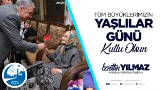 ANTAKYA BELEDİYE BAŞKANI İZZETTİN YILMAZ; 'YAŞLILARIMIZ, HAYATIMIZIN EN KIYMETLİ DEĞERLERİDİR'