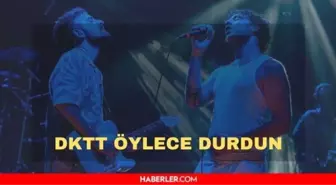 DKTT Öylece Durdun sözleri! Dolu Kadehi Ters Tut - Öylece Durdun şarkı sözleri nedir?