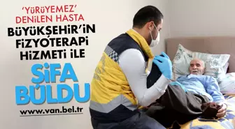 'Yürüyemez' denilen hasta Van Büyükşehir Belediyesi'nin fizyoterapi hizmetiyle şifa buldu