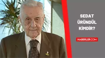 Sedat Üründül kimdir? Sedat Üründül kaç yaşındaydı, nereli? Sedat Üründül biyografisi!