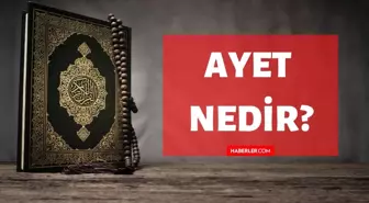 Ayet nedir? Kuran'da ayet ne demektir? Ayet kelimesinin tanımı ve anlamı!