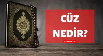 Cüz nedir? Kuran'da Cüz ne demektir? Cüz kelimesinin tanımı ve anlamı!