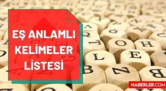 Eş Anlamlı Kelimeler: A'dan Z'ye eş anlamlı kelimeler nelerdir? Eş anlamlı kelimeler sözlüğü! Tüm örnekler ve konu anlatımı!