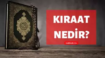 Kıraat nedir? Kuran'da Kıraat ne demektir? Kıraat kelimesinin tanımı ve anlamı!