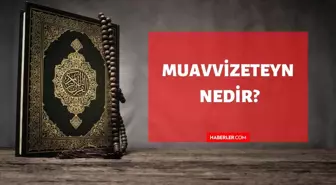 Muavvizeteyn nedir? Kuran'da Muavvizeteyn ne demektir? Muavvizeteyn kelimesinin tanımı ve anlamı!