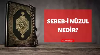 Sebeb-i Nüzûl nedir? Kuran'da Sebeb-i Nüzûl ne demektir? Sebeb-i Nüzûl kelimesinin tanımı ve anlamı!