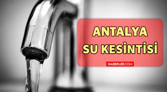 21 Ekim Perşembe Antalya'da su kesintisi yaşanacak ilçeler! Antalya'da sular ne zaman gelecek? Antalya'da su kesintisi listesi!