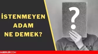 İstenmeyen adam ne demek? İstenmeyen kişi ilan etmek ne anlama gelir?