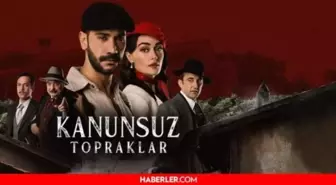 Kanunsuz Topraklar nerede çekiliyor? Kanunsuz Topraklar hangi gün? FOX Kanunsuz Topraklar dizisi nerede çekiliyor?