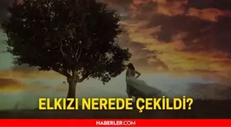 Elkızı nerede çekiliyor? FOX Elkızı dizi seti nerede?