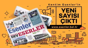 KENTİM ESENLER 72. SAYISIYLA YAYINDA