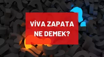 Viva Zapata ne demek? Viva Zapata filmi konusu ne? Viva Zapata hangi dilde, Türkçe anlamı nedir?