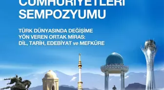 'Bağımsızlıklarının 30. Yılında Türk Cumhuriyetleri Sempozyumu' Türk Dünyasında Değişime Yön Veren Ortak Miras: Dil, Tarih, Edebiyat ve Mefkûre...