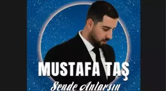 Mustafa Taş - Sende Anlarsın şarkı sözleri! 'Sende Anlarsın' sözleri nelerdir?