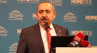 TETSİAD Başkanı Bayram 'HOMETEX 2022 İstişare Toplantısı'nda konuştu Açıklaması