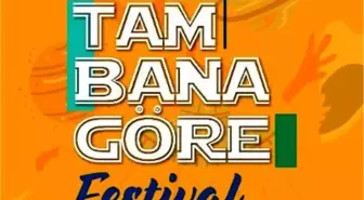 'TAM BANA GÖRE FESTİVAL'DEYİZ