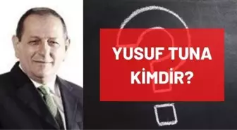 Yusuf Tuna kimdir? Kaç yaşında, nereli, mesleği ne? Yusuf Tuna'nın hayatı ve biyografisi!